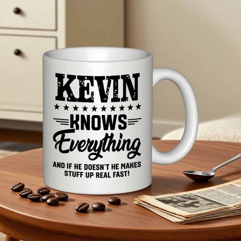 Tailorly White Ceramic 11 oz Mug - Kevin Knows Everything And If He Doesn't He Makes Stuff Up Real Fast Bold Distressed Lettering With Decorative Stars And Elegant