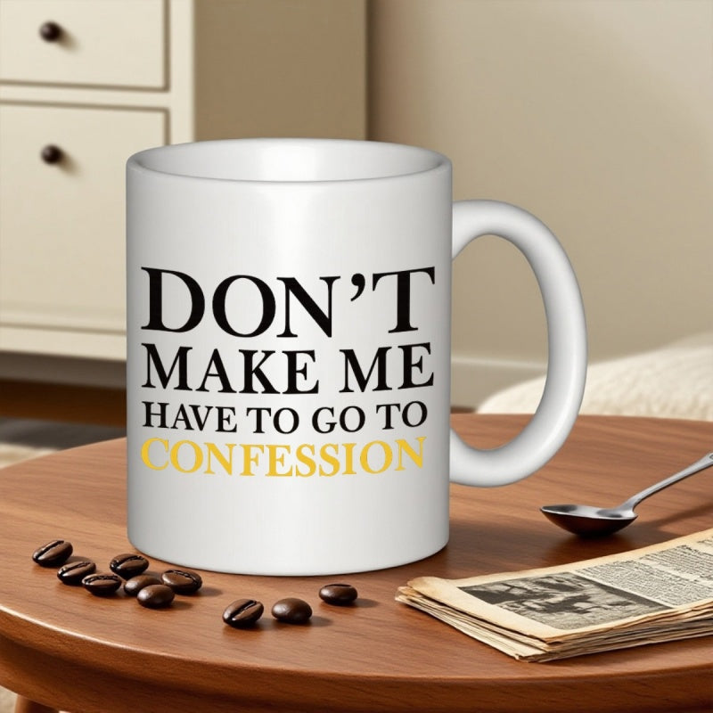 Tailorly White Ceramic 11 oz Mug - Don't Make Me Have To Go To Confession Minimalist With Clean Black And Yellow Typography Mug