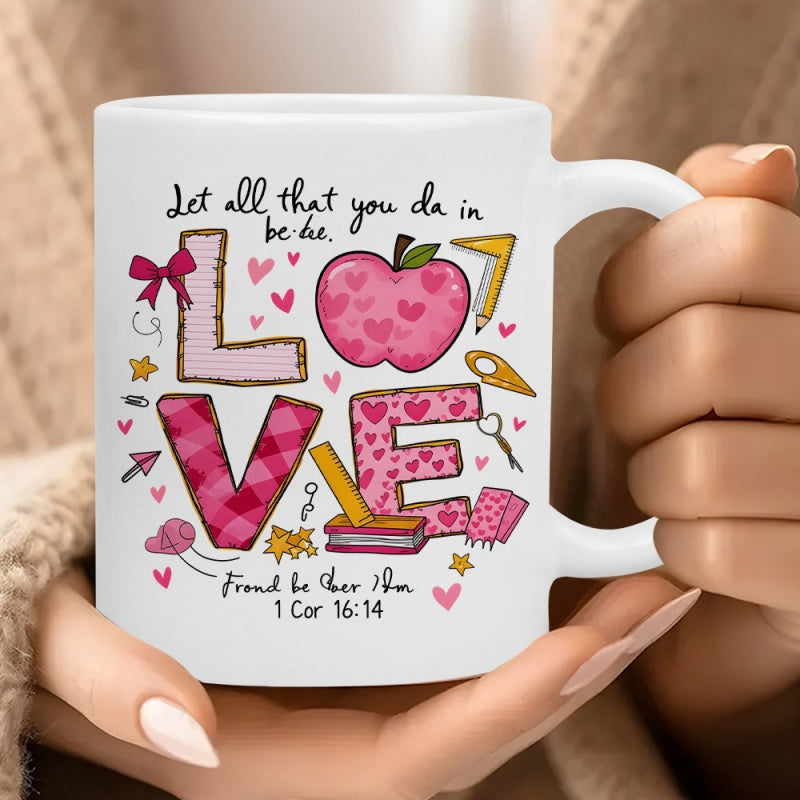 Tailorly White Ceramic 11 oz Mug - Let All That You Do Be Done In Love Stylized Patterned Letters Featuring Pink Apple Hearts And School Supplies Mug