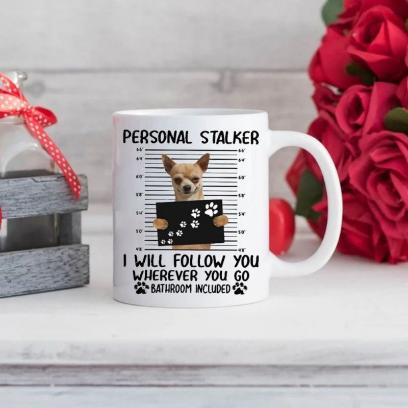 Tailorly White Ceramic 11 oz Mug - Personal Stalker I Will Follow You Wherever You Go Bathroom Included Funny Small Dog Posing Inside A Criminal Height Chart