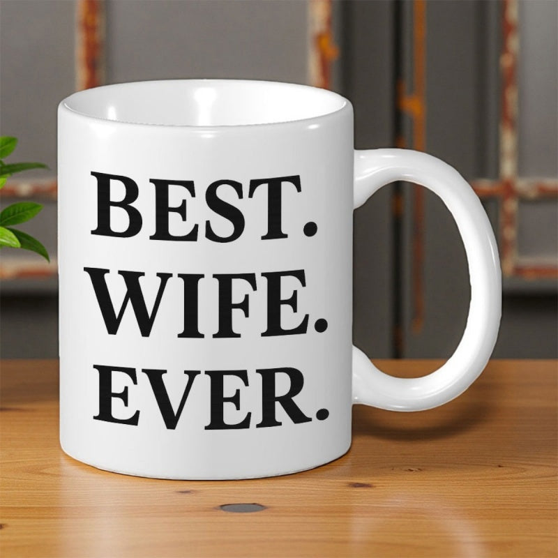 Tailorly White Ceramic 11 oz Mug - Best Wife Ever Minimalist White Ceramic Vessel With Bold Black Serif Lettering Mug