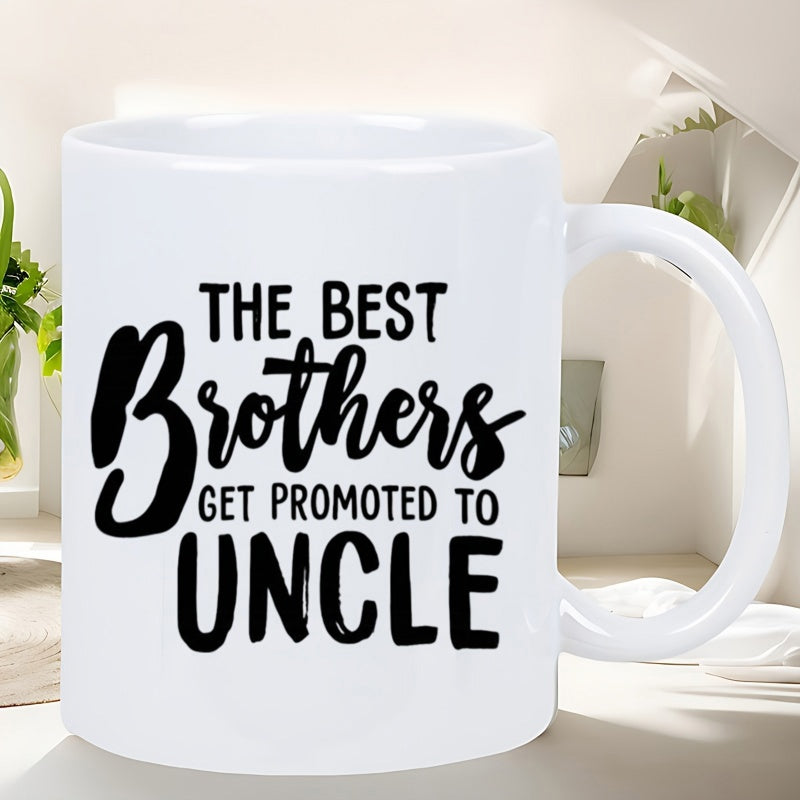 Tailorly White Ceramic 11 oz Mug - The Best Brothers Get Promoted To Uncle Elegant Minimalist Black Lettering Style On A Smooth Ceramic Surface Mug