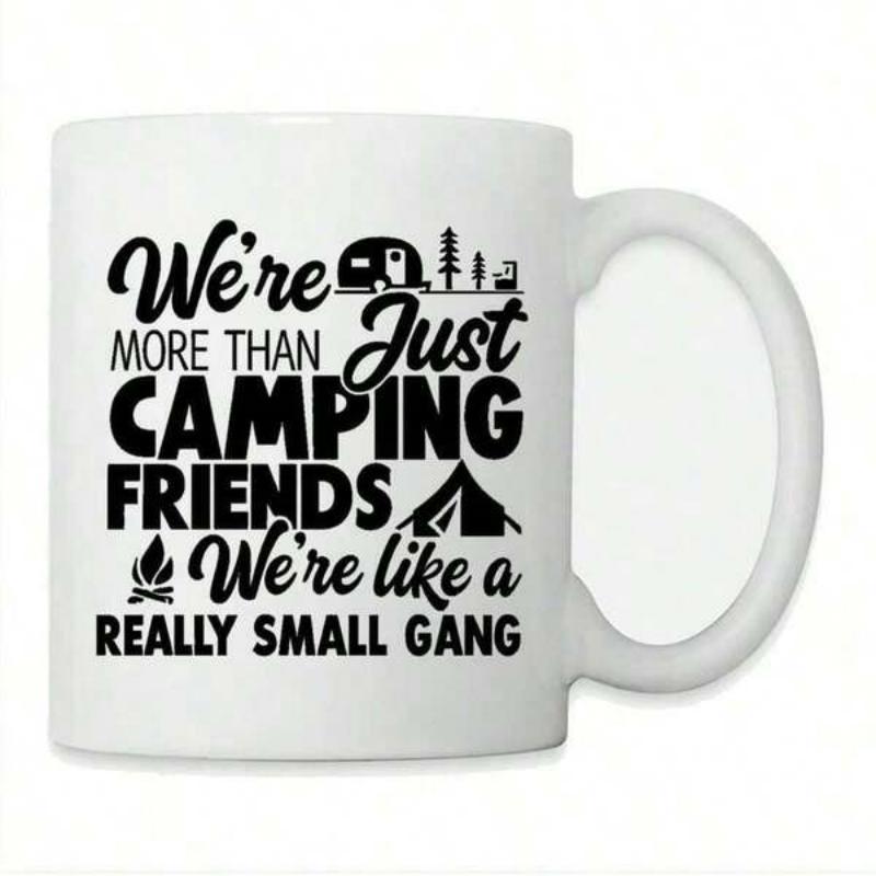 Tailorly White Ceramic 11 oz Mug - Were More Than Just Camping Friends Were Like A Really Small Gang Featuring Scenic Outdoor Elements Including Small Tent