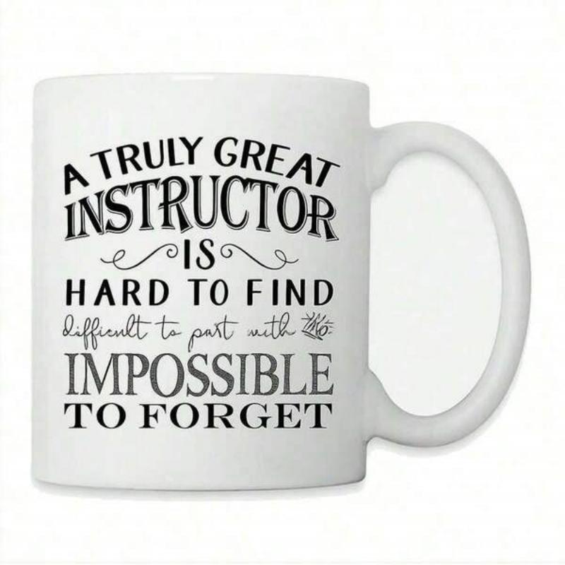 Tailorly White Ceramic 11 oz Mug - A Truly Great Instructor Is Hard To Find Difficult To Part With Impossible To Forget Simple Minimalist With Elegant Black Script