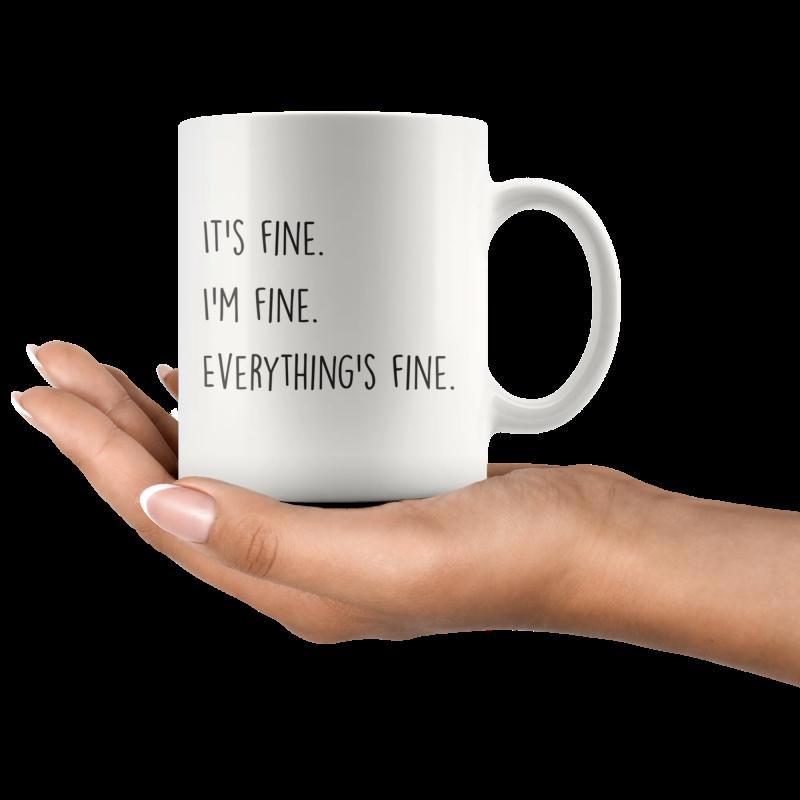 Tailorly White Ceramic 11 oz Mug - Its Fine Im Fine Everythings Fine Minimalist Black Script On Polished White Surface Background Mug