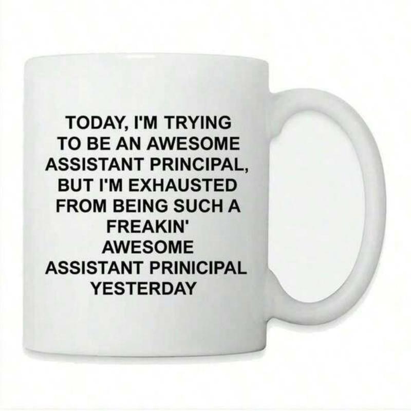 Tailorly White Ceramic 11 oz Mug - Today Im Trying To Be An Awesome Assistant Principal But Im Exhausted From Being Such A Freakin Awesome Assistant Principal