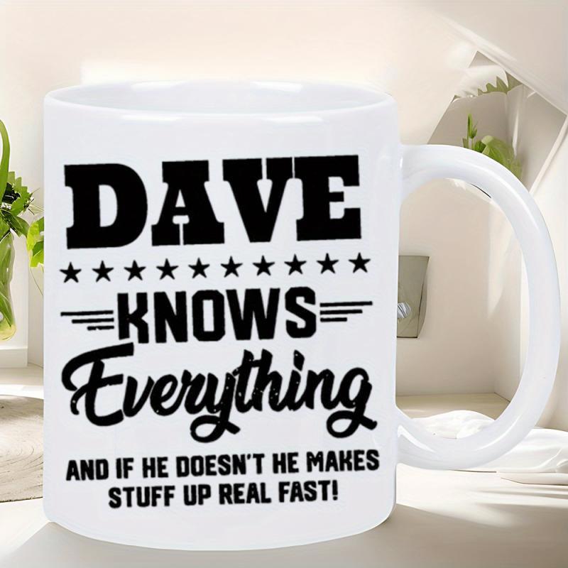 Tailorly White Ceramic 11 oz Mug - Dave Knows Everything And If He Doesnt He Makes Stuff Up Real Fast Bold Black Lettering With Small Decorative Stars Design