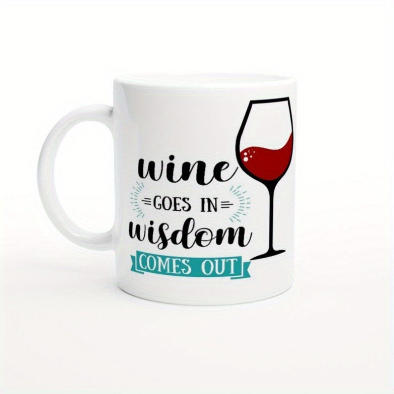 Tailorly White Ceramic 11 oz Mug - Wine Goes In Wisdom Comes Out Artistic Scripted Phrases Beside A Half Full Red Wine Glass