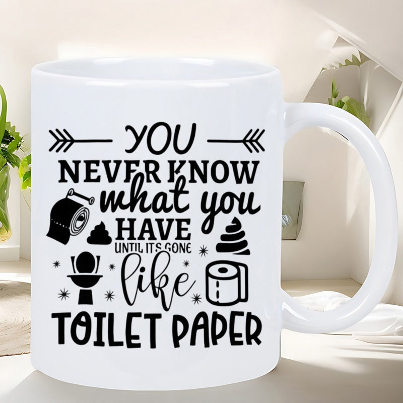 Tailorly White Ceramic 11 oz Mug - You Never Know What You Have Until Its Gone Like Toilet Paper Minimalist Black Vector Graphics Featuring Humorous Quote And