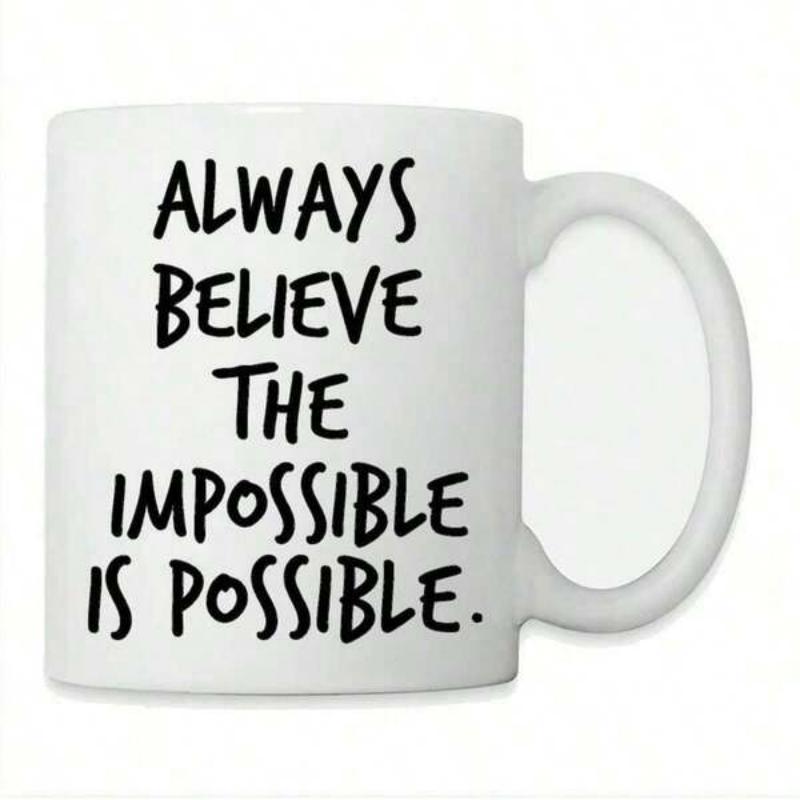 Tailorly White Ceramic 11 oz Mug - Always Believe The Impossible Is Possible Minimalist Black Ink Typography Featuring Bold Hand Written Motivational Text Mug