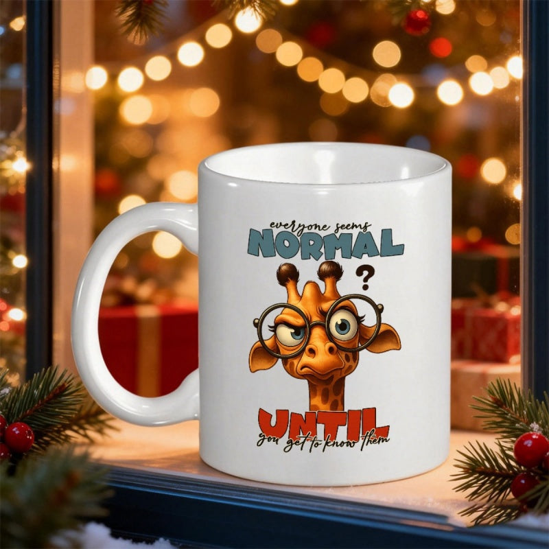 Tailorly White Ceramic 11 oz Mug - Everyone Seems Normal Until You Get To Know Them Funny Cartoon Character With Glasses Making A Confused Expression Giraffe