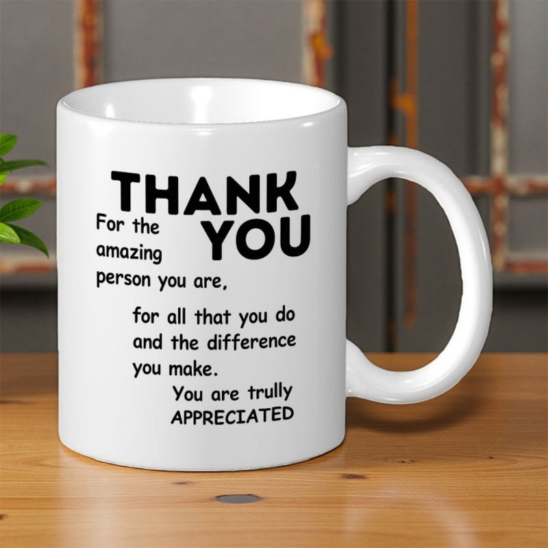 Tailorly White Ceramic 11 oz Mug - Thank You For The Amazing Person You Are For All That You Do And The Difference You Make You Are Truly Appreciated Clean