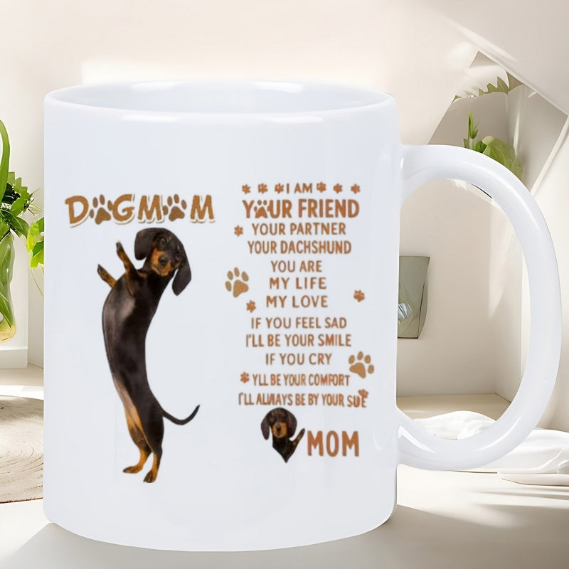 Tailorly White Ceramic 11 oz Mug - Dog Mom I Am Your Friend Your Partner Your Dachshund You Are My Life My Love If You Feel Sad I'll Be Your Smile If You Cry I'll