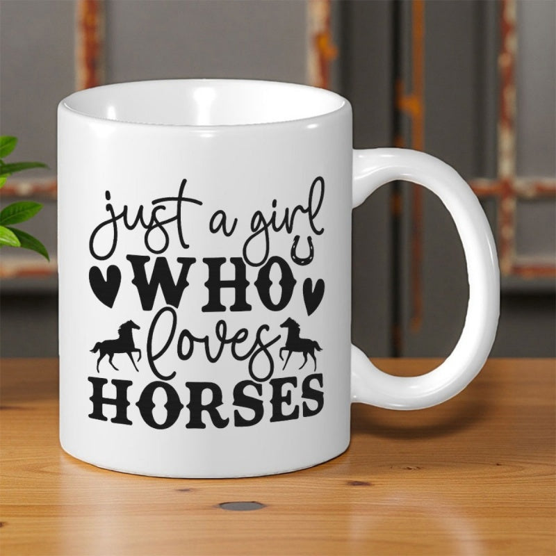 Tailorly White Ceramic 11 oz Mug - Just A Girl Who Loves Horses Elegant Hand Lettering With Small Heart Accents And Majestic Silhouette Horse
