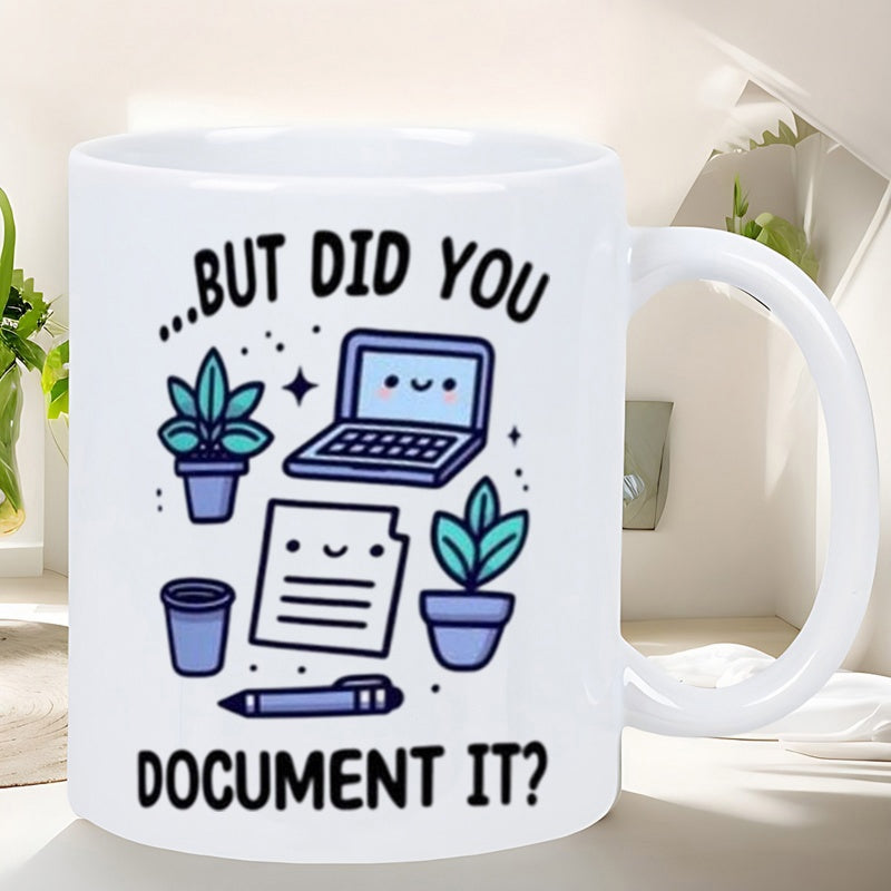 Tailorly White Ceramic 11 oz Mug - But Did You Document It Smiling Office Stationery Among Potted Plants And Playful Decorative Stars Laptop