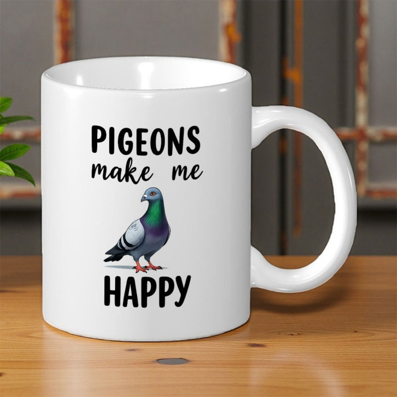 Tailorly White Ceramic 11 oz Mug - Pigeons Make Me Happy Realistic Urban Bird Standing Calmly Among Elegant Artistic Typography Pigeon