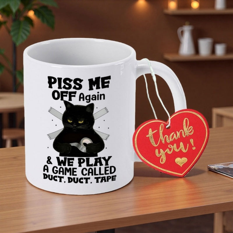 Tailorly White Ceramic 11 oz Mug - Piss Me Off Again We Play A Game Called Duct Duct Tape Grumpy Staring Black Cat Holding Silver Duct Tape Roll Sitting Calmly Cat