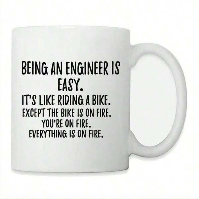 Tailorly White Ceramic 11 oz Mug - Being An Engineer Is Easy It's Like Riding A Bike Except The Bike Is On Fire You're On Fire Everything Is On Fire Minimalist