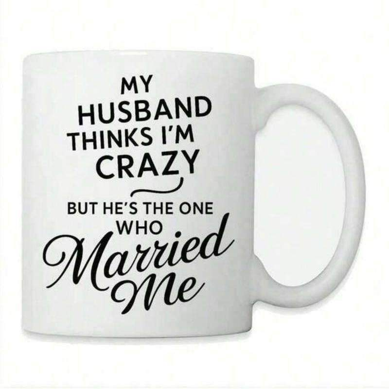 Tailorly White Ceramic 11 oz Mug - My Husband Thinks I'm Crazy But He's The One Who Married Me Minimalist Bold Typography Combined With Elegant Script Lettering