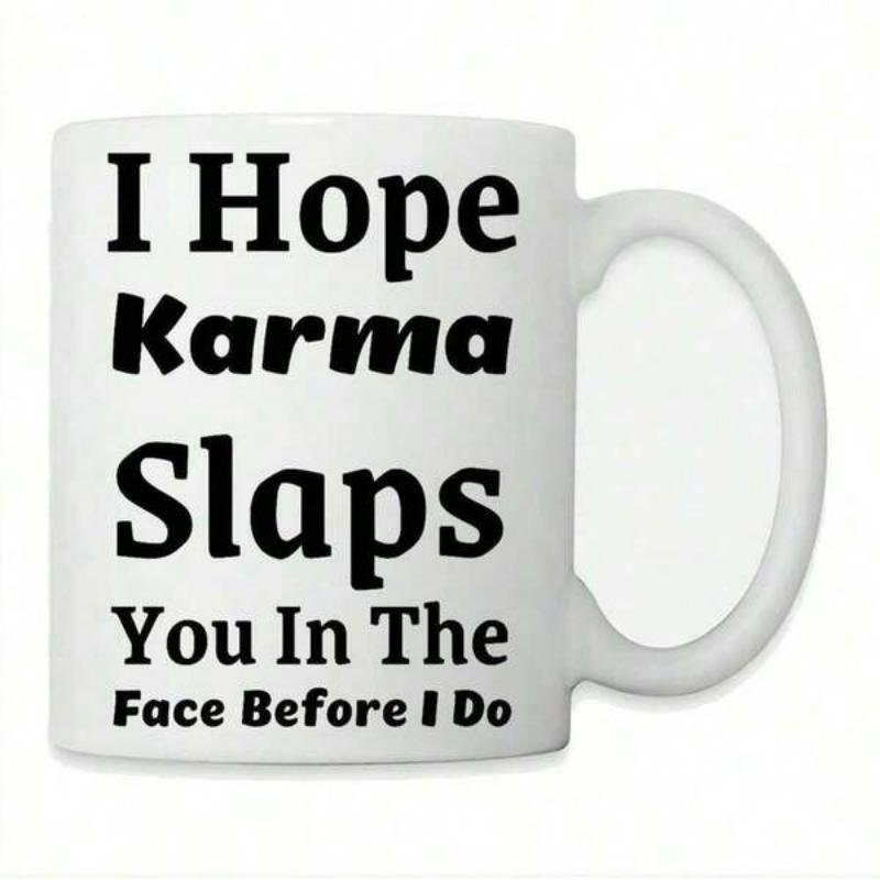 Tailorly White Ceramic 11 oz Mug - I Hope Karma Slaps You In The Face Before I Do Bold Black Minimalist Typography Style Printed On Smooth