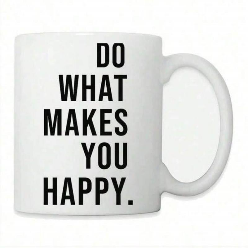 Tailorly White Ceramic 11 oz Mug - Do What Makes You Happy Simple Bold Black Text Printed On A Minimalist