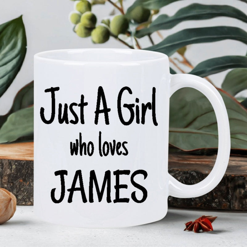 Tailorly White Ceramic 11 oz Mug - Just A Girl Who Loves James Minimalist Design With Elegant Black Script Lettering On Smooth Surface Mug