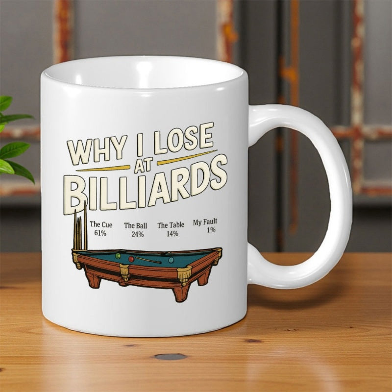 Tailorly White Ceramic 11 oz Mug - Why I Lose At Billiards Classic Wooden Frame With Green Felt Surface Under Bright Light Pool Table