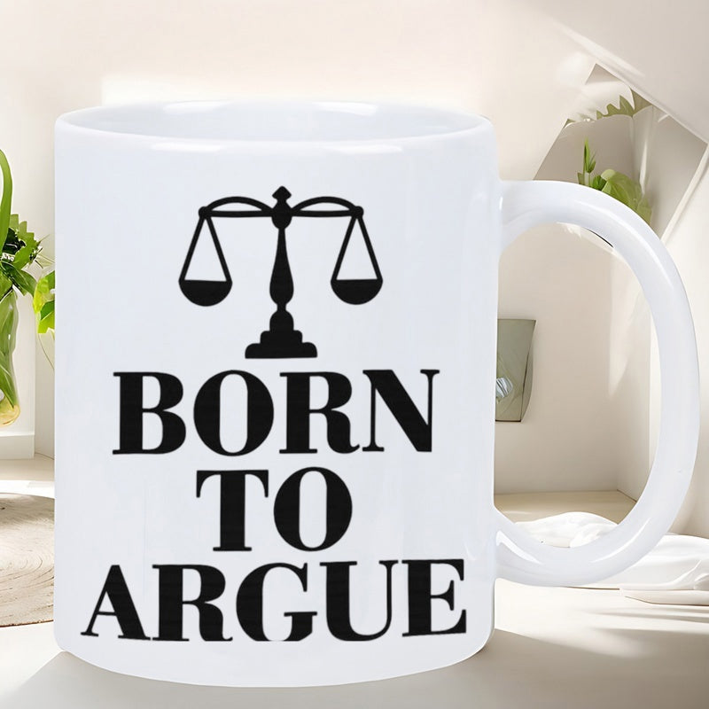Tailorly White Ceramic 11 oz Mug - Born To Argue Classic Balanced Scales Of Justice Symbolizing Law And Legal Order Scale