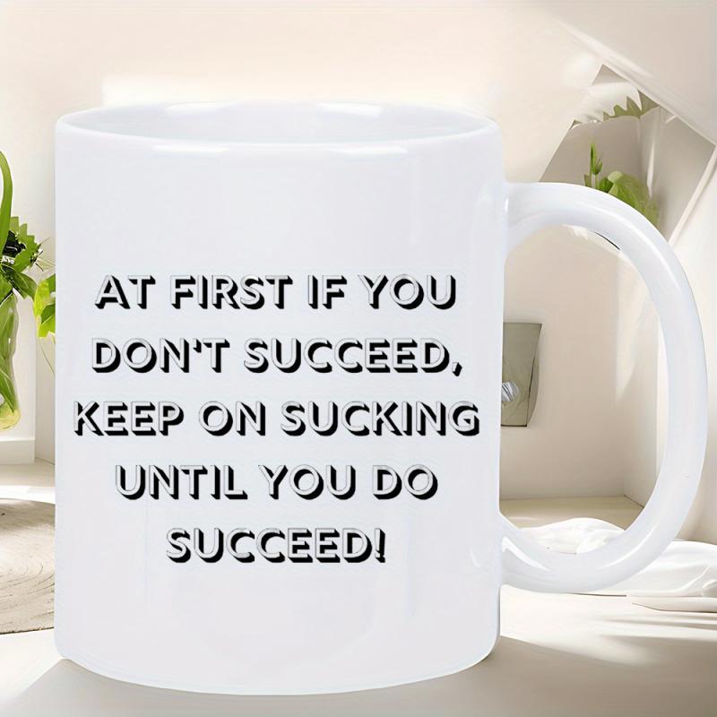 Tailorly White Ceramic 11 oz Mug - At First If You Don't Succeed Keep On Sucking Until You Do Succeed Minimalist Featuring Bold Black Block Typeface Message Mug