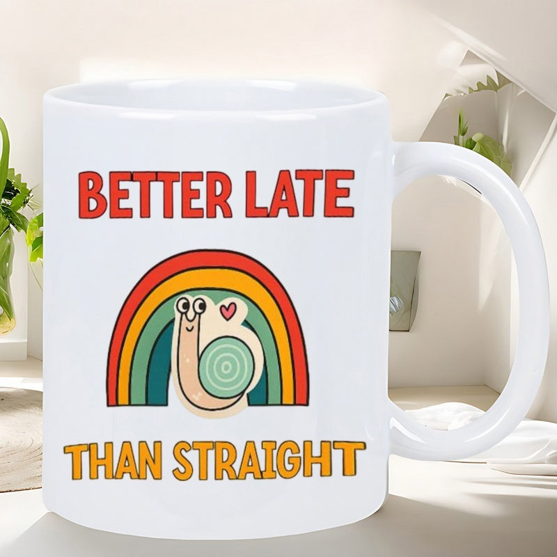 Tailorly White Ceramic 11 oz Mug - Better Late Than Straight Vibrant Colorful Rainbow With A Cute Little Cartoon Snail