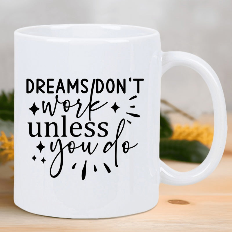 Tailorly White Ceramic 11 oz Mug - Dreams Don't Work Unless You Do Minimalist Hand Lettered Typography With Sparkles And Radiant Lines Sign