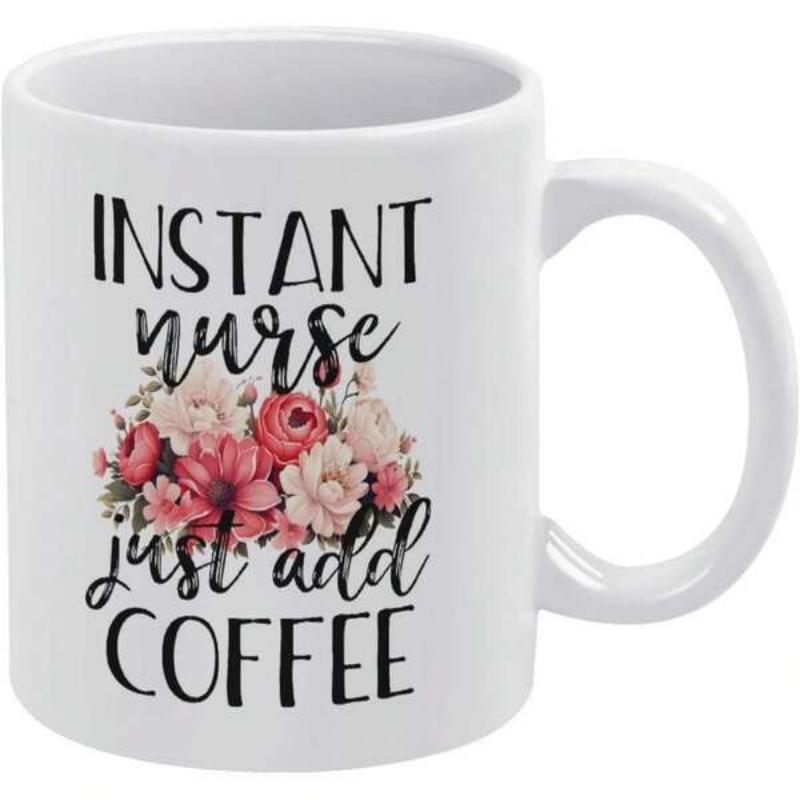Tailorly White Ceramic 11 oz Mug - Instant Nurse Just Add Coffee Vibrant Pink And White Blossoms Clustered Together In A Floral Arrangement Flower