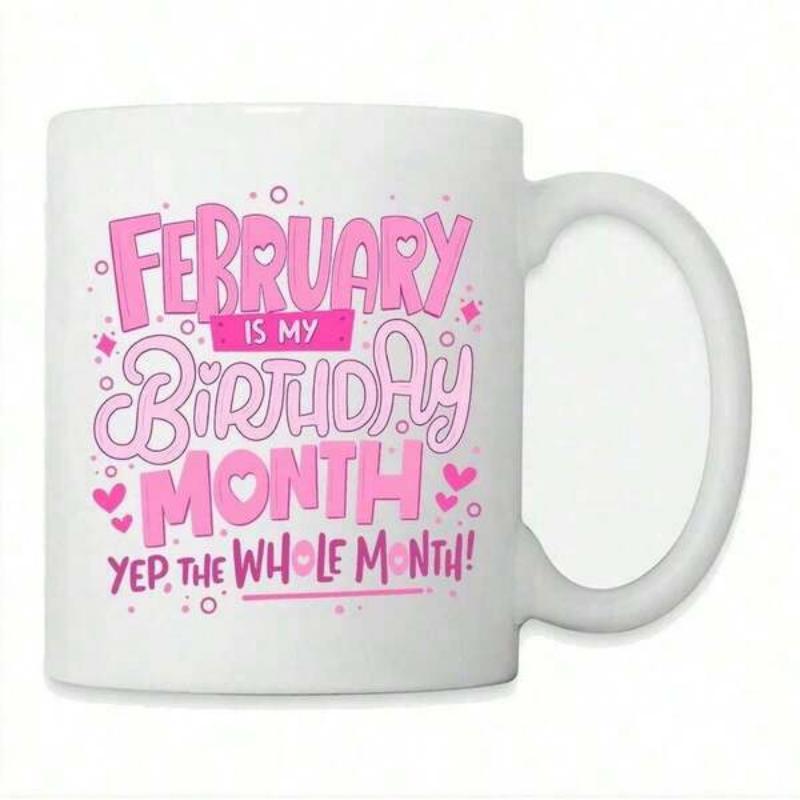 Tailorly White Ceramic 11 oz Mug - February Is My Birthday Month Yep The Whole Month Vibrant Pink Hand Lettered Typography Surrounded By Small Decorative Hearts