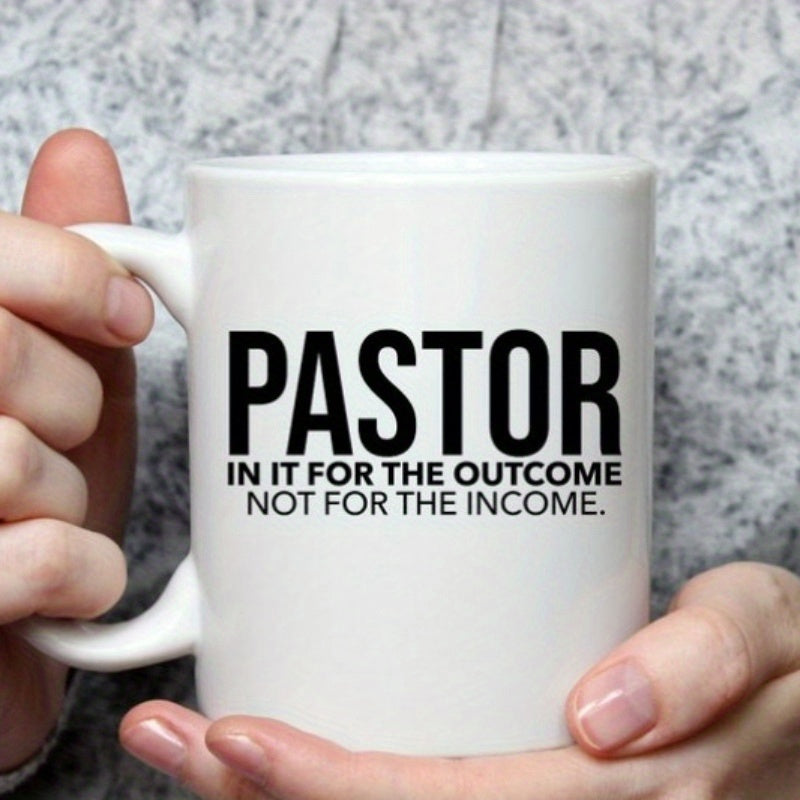 Tailorly White Ceramic 11 oz Mug - Pastor In It For The Outcome Not For The Income Clean Black Typography Printed On Smooth Mug