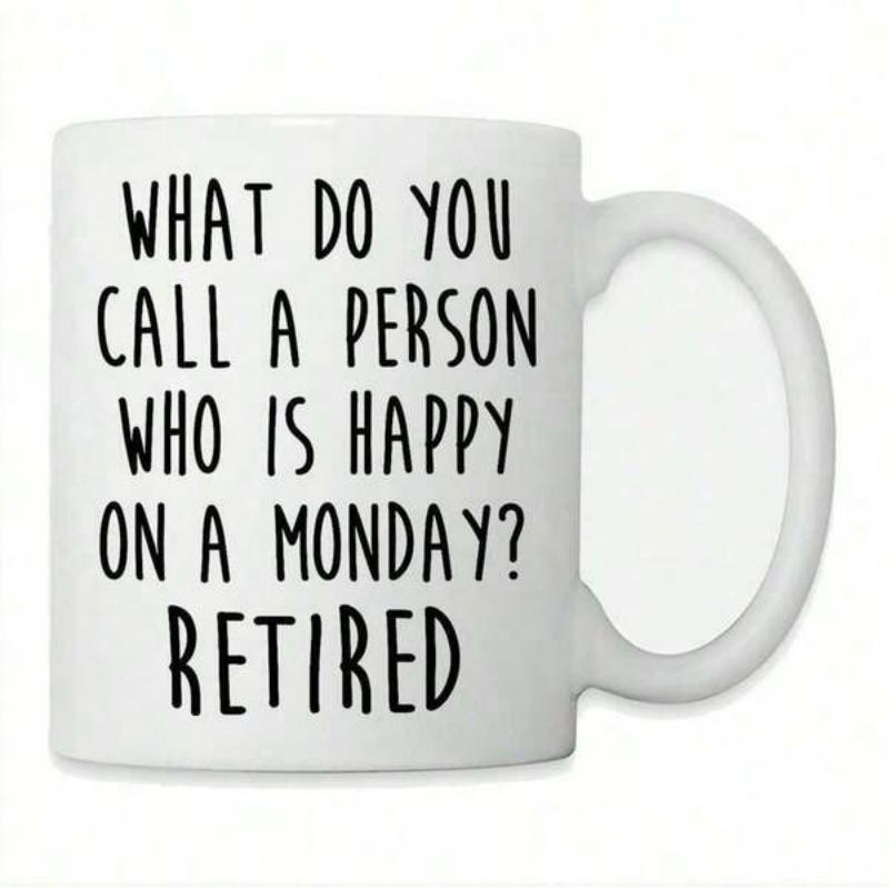 Tailorly White Ceramic 11 oz Mug - What Do You Call A Person Who Is Happy On A Monday Retired
