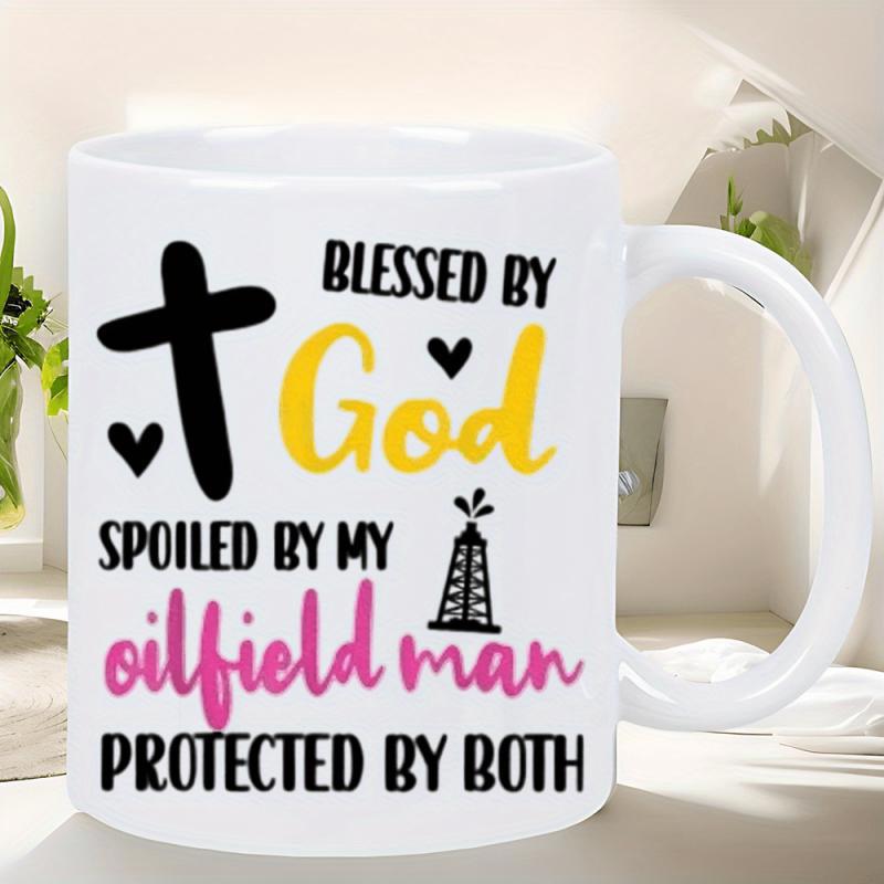Tailorly White Ceramic 11 oz Mug - Blessed By God Spoiled By My Oilfield Man Protected By Both Rustic Script Typography With Religious Symbols And Industrial Rig