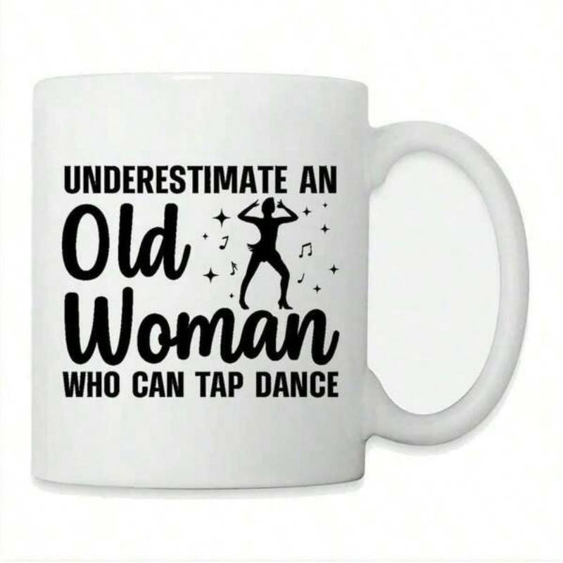 Tailorly White Ceramic 11 oz Mug - Underestimate An Old Woman Who Can Tap Dance Silhouetted Female Performer Surrounded By Sparkling Stars And Musical Notes Dancer