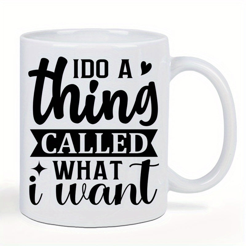 Tailorly White Ceramic 11 oz Mug - I Do A Thing Called What I Want Sassy Bold Script Lettering Featuring Small Heart Decorative Banner Sign