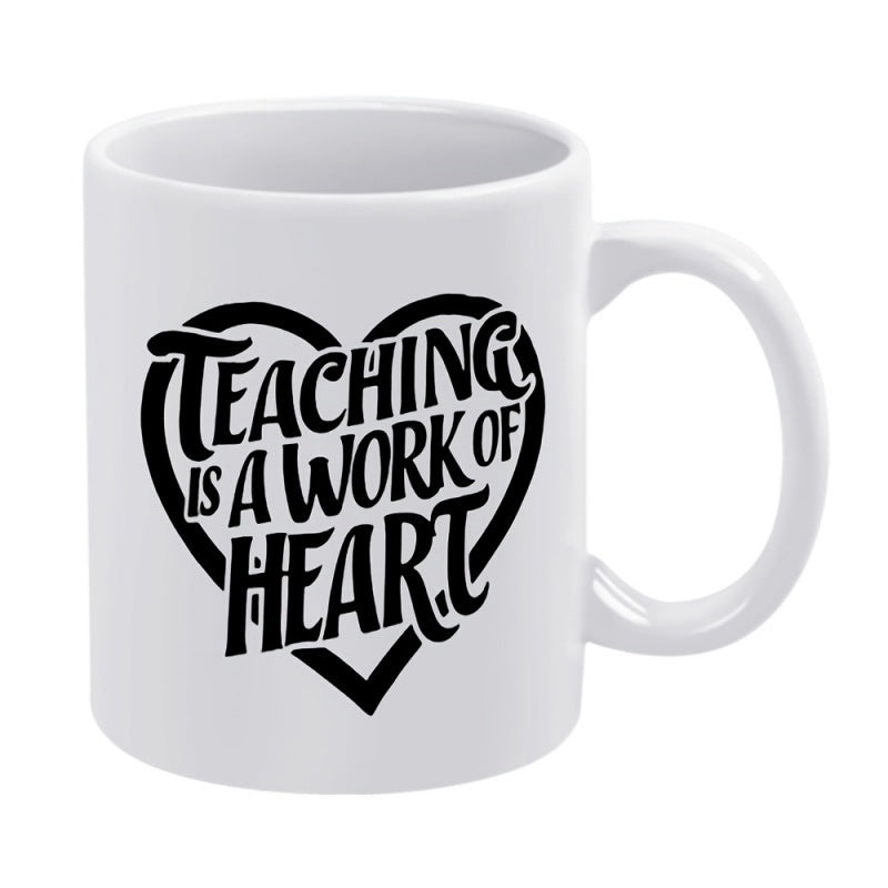 Tailorly White Ceramic 11 oz Mug - Teaching Is A Work Of Heart Elegant Hand Lettering Composition Contained Within A Simple Black Decorative Heart