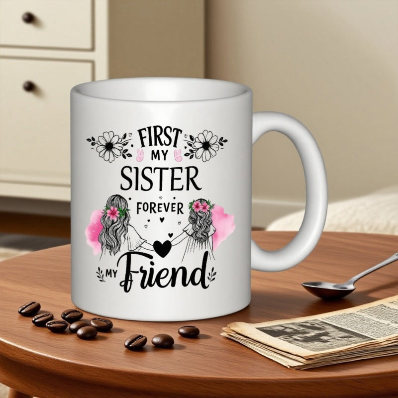 Tailorly White Ceramic 11 oz Mug - First My Sister Forever My Friend Two Sisters Holding Hands With Floral Accents And Pink Watercolor Sister