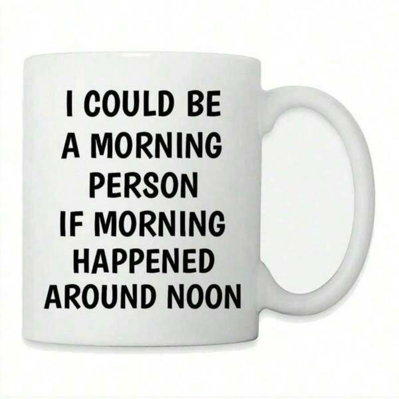 Tailorly White Ceramic 11 oz Mug - I Could Be A Morning Person If Morning Happened Around Noon Clean Featuring Bold Printed Typography Mug