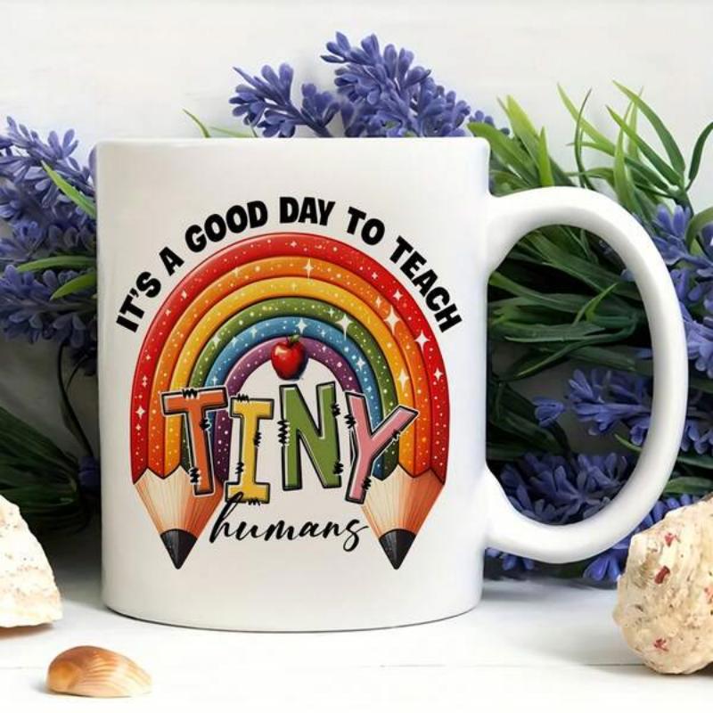 Tailorly White Ceramic 11 oz Mug - Its A Good Day To Teach Tiny Humans Arched Colorful Pencils Forming A Creative Bright Classroom Rainbow