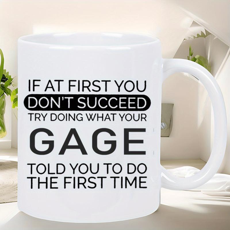 Tailorly White Ceramic 11 oz Mug - If At First You Don't Succeed Try Doing What Your Gage Told You To Do The First Time Minimalist Typography Displayed On A Clean