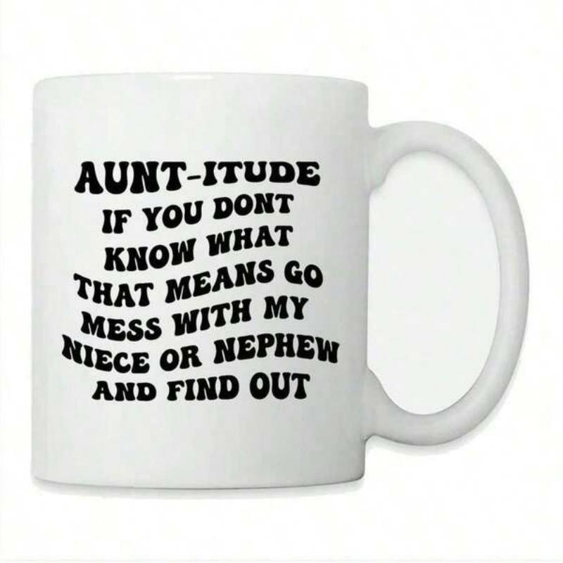 Tailorly White Ceramic 11 oz Mug - Aunt Itude If You Dont Know What That Means Go Mess With My Niece Or Nephew And Find Out Bold Black Typography Centered On A