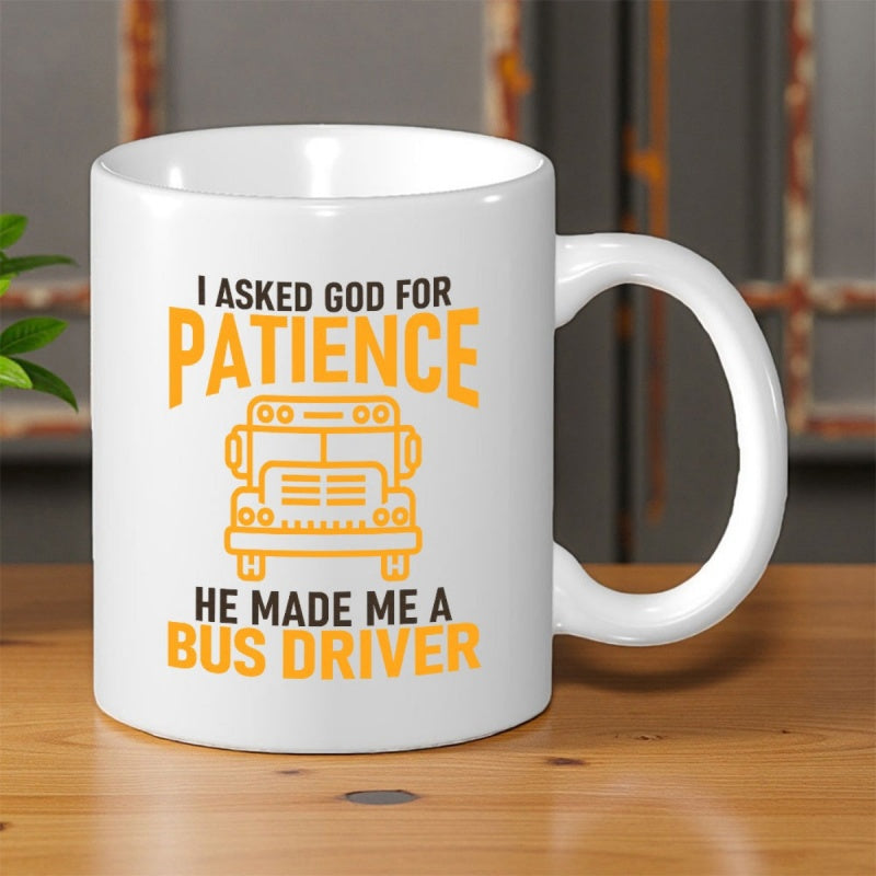 Tailorly White Ceramic 11 oz Mug - I Asked God For Patience He Made Me A Bus Driver Simple Yellow Outline Sketch Of A Classic Front Facing School Bus