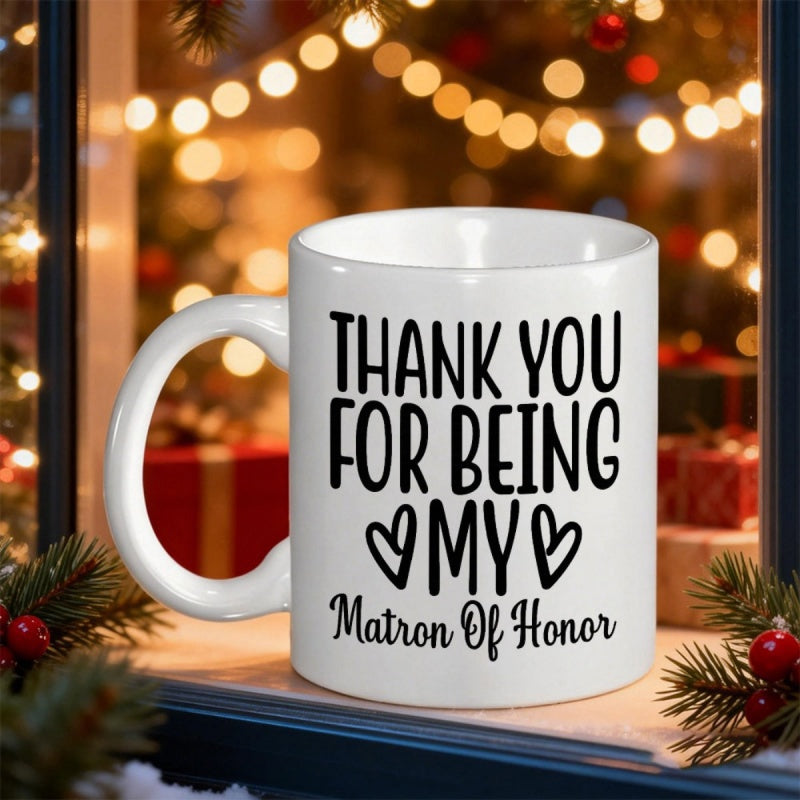Tailorly White Ceramic 11 oz Mug - Thank You For Being My Matron Of Honor Minimalist White Ceramic With Two Small Hearts And Elegant Cursive Mug