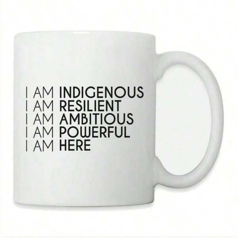 Tailorly White Ceramic 11 oz Mug - I Am Indigenous Resilient Ambitious Powerful Here Simple Minimalist White Ceramic Kitchenware With Clear Bold Lettering Mug