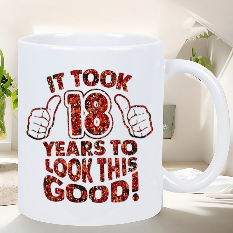 Tailorly White Ceramic 11 oz Mug - It Took Eighteen Years To Look This Good Two Cheerful Thumbs Up Symbols Flanking A Large Glitter Textured Red Eighteen Mug