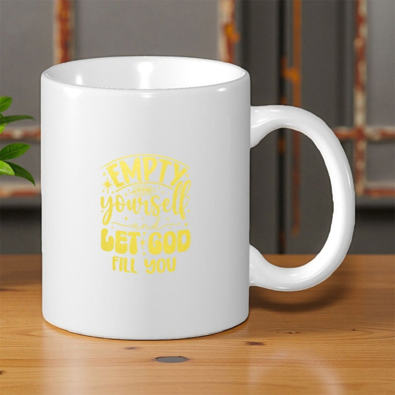 Tailorly White Ceramic 11 oz Mug - Empty Yourself Let God Fill You Inspirational Script Design With Bold Modern Artistic Typography Quote