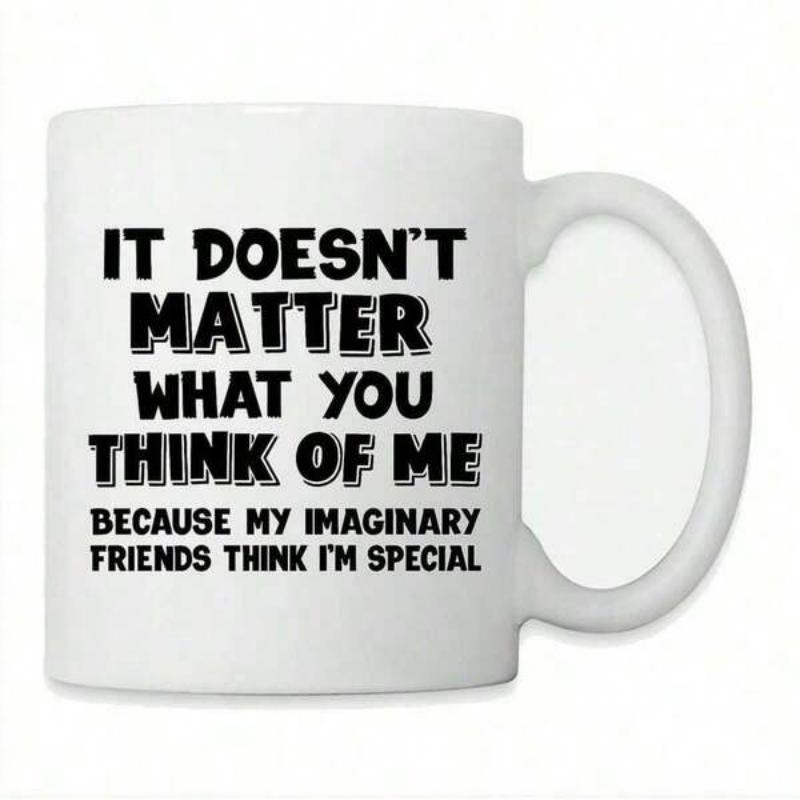 Tailorly White Ceramic 11 oz Mug - It Doesnt Matter What You Think Of Me Because My Imaginary Friends Think Im Special Minimalist White Ceramic Vessel Featuring